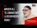 Mohsen al el sbado empez la desaparicin de israel