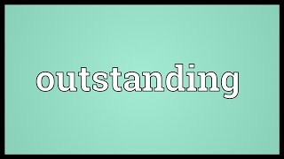 Outstanding Meaning