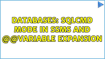 Databases: SQLCMD Mode in SSMS and @@variable expansion (3 Solutions!!)