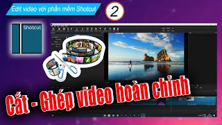 Cắt - Ghép 1 video hoàn chỉnh với Shotcut | Shotcut Tutorial 2