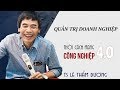 Quản trị doanh nghiệp trong thời kì 4.0 - TS Lê Thẩm Dương