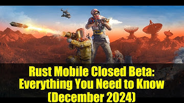 Rust Mobile Closed Beta: Everything You Need to Know (December 2024)