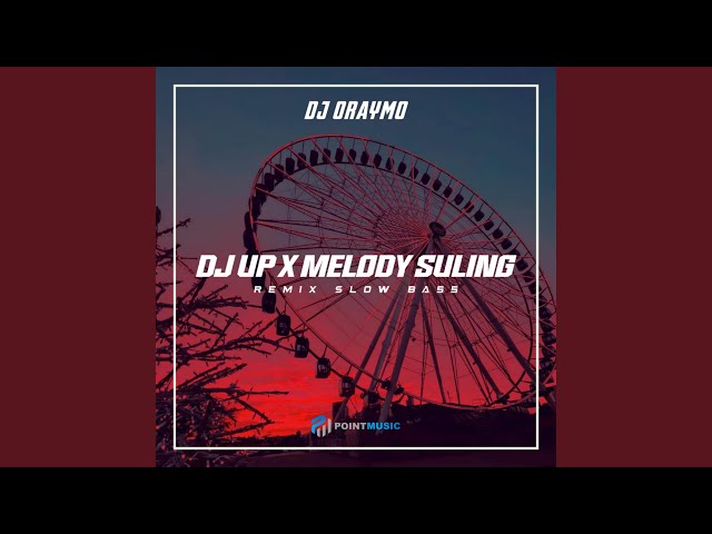 DJ Up X Melody Suling Slow Bass class=