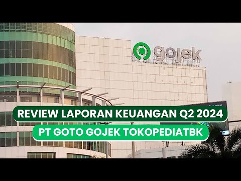 Review Laporan Keuangan Q2 2024 GOTO
