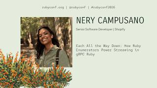 RubyConf 2026 - Each All the Way Down: How Ruby Enumerators Power Streaming... by Nery Campusano