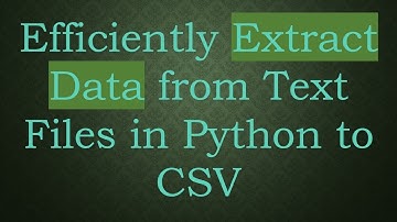 Efficiently Extract Data from Text Files in Python to CSV