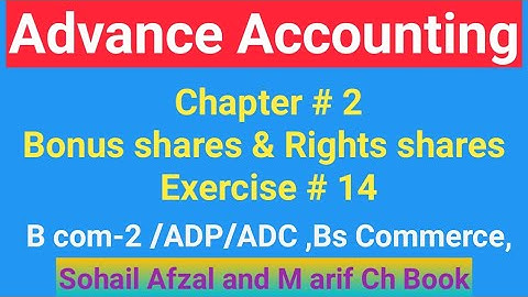 B com-2 ||Chap # 2|| Exer #14||Bonus Shares & Rights Shares||ADP || Bs Commerce|| Advance Accounting