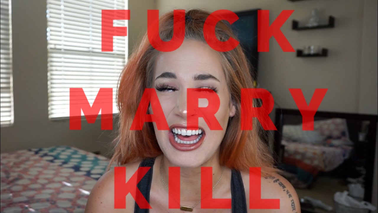 F*CK, MARRY, KILL!!!