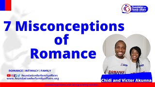 7 Misconceptions of Romance | Chidi and Victor Akunna