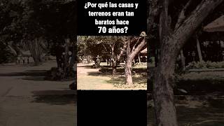 ¿Por qué las casas y terrenos eran tan baratos hace 70 años?#datohistorico