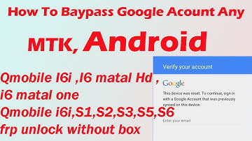 How To google baypass any mtk model qmobile i6i metal one i6i s1 s2 s3 s5 s6 urdu hindi
