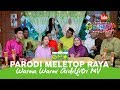 MV Warna Warni Di Aidilfitri Persembahan Eksklusif Team Parodi MeleTOP Raya