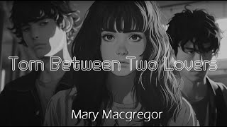 Mary Macgregor - Torn Between Two Lovers (1976 / Lyrics)