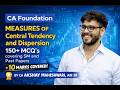 CA Foundation Central Tendency and Dispersion  (10 Marks) l Full Coverage l MCQ's of PYQ's and SM l