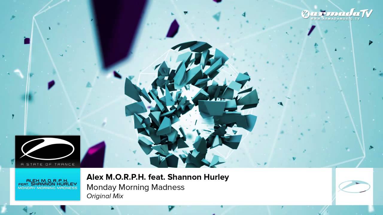 Alex M.O.R.P.H. feat. Shannon Hurley - Monday Morning Madness (Original Mix)