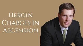 Heroin Lawyer in Ascension | Gonzales Heroin Attorney | Carl Barkemeyer, Defense Attorney
