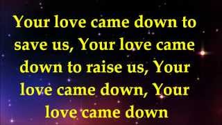 Video thumbnail of "Love Came Down - James Fortune & FIYA - Lyrics"