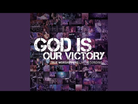 God Is Our Victory - True Worshippers - Christian Song