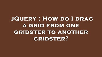 jQuery : How do I drag a grid from one gridster to another gridster?