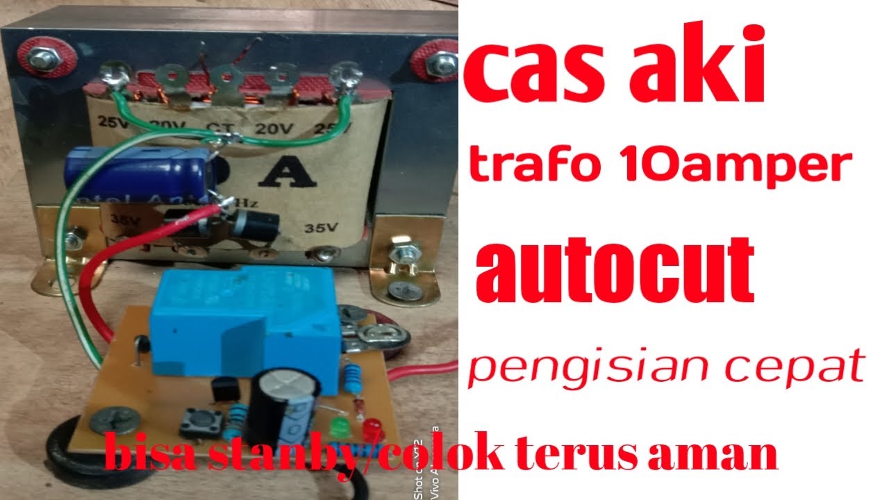 Membuat cas  aki  menggunakan trafo 10amper plus autocut 