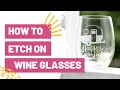 How To Etch on Wine Glasses - DIY Cricut Wine Glasses!