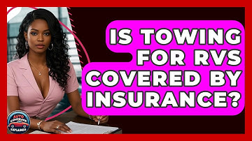 Is Towing For RVs Covered By Insurance? - Auto Coverage Explained