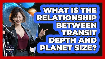 What Is The Relationship Between Transit Depth And Planet Size?