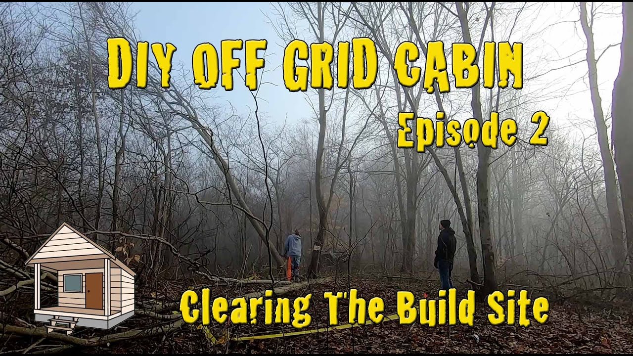 DIY Off Grid Cabin - Episode 2 - Clearing The Build Site - YouTube
