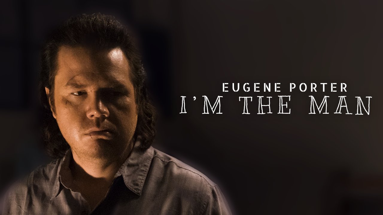Eugene Porter || I'm the Man