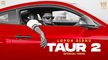 TAUR 2 (Full Video) Lopon Sidhu | The Kidd | Taz Studios | New punjabi Song @tazstudios9975