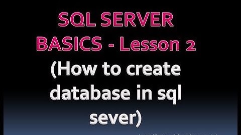 SQL SERVER BASICS - Lesson 2 (How to create database in sql sever)