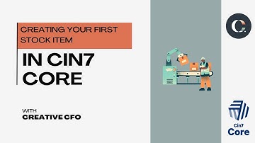 Cin7 Core: Create Your First Product - From Data Entry to Strategic Control