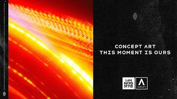 Concept Art - This Moment Is Ours (Official Audio)