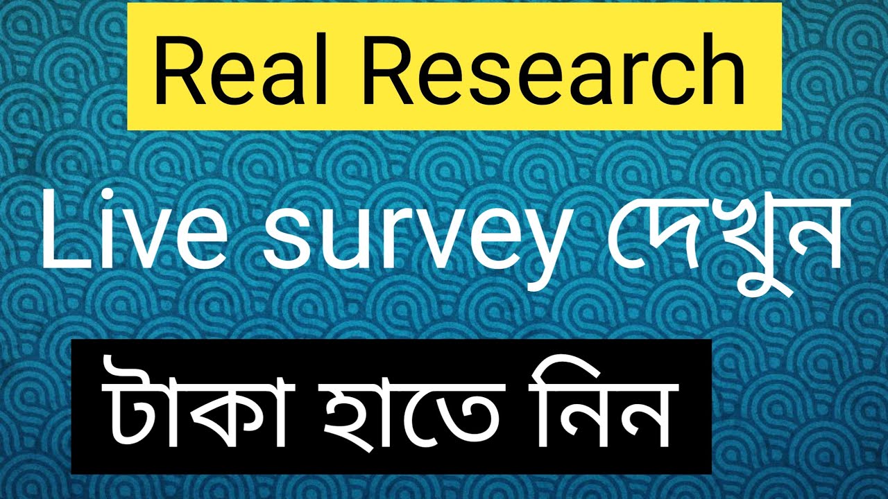 REAL RESEARCH live survey with payment proof.