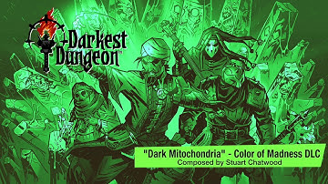 Darkest Dungeon OST - Color of Madness "Dark Mitochondria" (2018) HQ Official