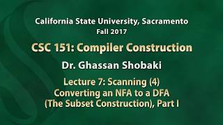 Compilers Lecture 7: Scanning (4): Converting an NFA into a DFA (The Subset Construction), Part I