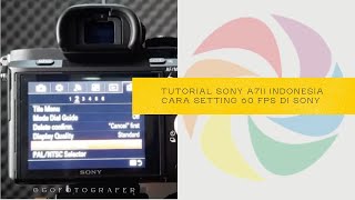 🔥Tutorial Sony A7II Indonesia : Bagaimana Setting 60 FPS di Sony A7ii??