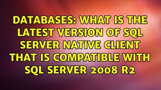 What is the latest version of SQL Server native client that is compatible with Sql Server 2008 r2