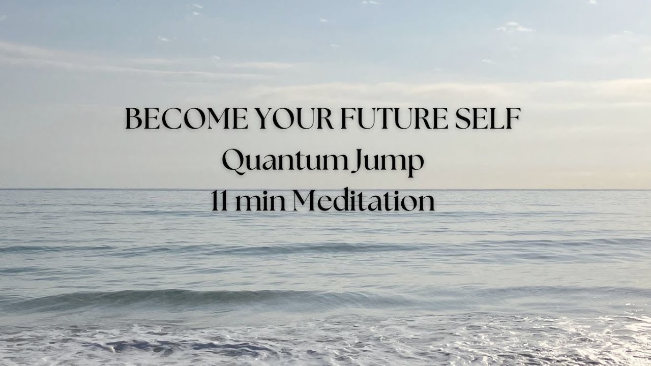 Become Your Future Self | Quantum Jump Meditation to Manifest Your ...