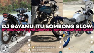DJ GAYAMU ITU SOMBONG SLOW BY HUDACARO TREND CINEMATIC VIRAL TIKTOK TERBARU 2026 !!!