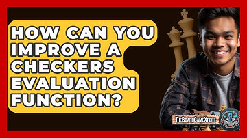 How Can You Improve A Checkers Evaluation Function? - The Board Game Xpert