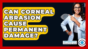 Can Corneal Abrasion Cause Permanent Damage? - Optometry Knowledge Base