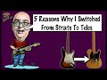 5 Reasons Why I Went From A Strat To A Tele