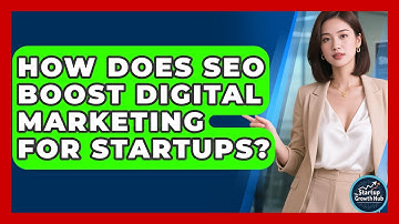 How Does SEO Boost Digital Marketing For Startups? - The Startup Growth Hub