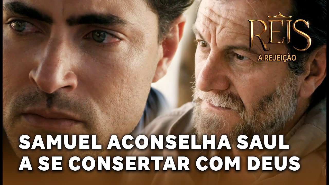 NOVELA REIS - A REJEIÇÃO: Samuel aconselha Saul a se consertar com Deus