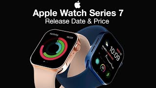 Apple Watch 7 Release Date and Price – FASTER PROCESSOR