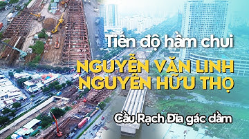 Tiến độ hầm chui Nguyễn Văn Linh - Nguyễn Hữu Thọ, cầu Rạch Đĩa gác dầm | Sắp thông HC2 | Saigon71