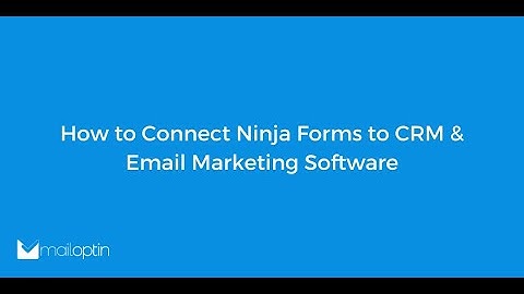 How to Connect Ninja Forms to CRM & Email Marketing Software