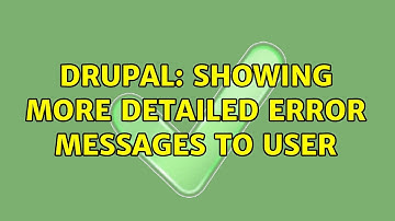 Drupal: Showing more detailed error messages to user (2 Solutions!!)