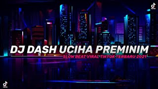 DJ DASH UCIHA PREMINIM ( PREMAN FEMINIM. ) SLOW BEAT VIRAL TIKTOK TERBARU 2021 || PAN_29
